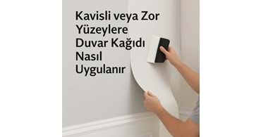 Kavisli veya Zor Yüzeylere Duvar Kağıdı Nasıl Uygulanır?