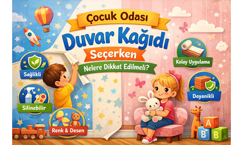 Çocuk Odası Duvar Kağıdı Seçerken Nelere Dikkat Edilmeli?