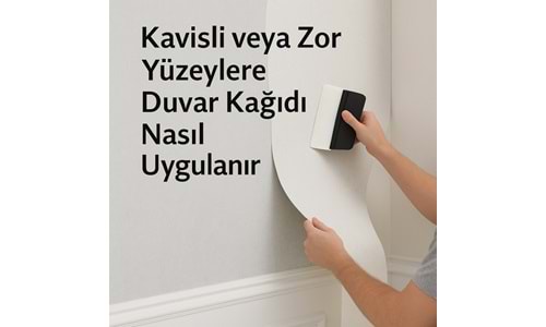 Kavisli veya Zor Yüzeylere Duvar Kağıdı Nasıl Uygulanır?